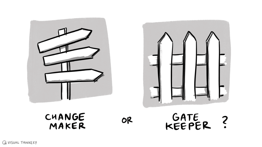 Change Maker or Gate Keeper