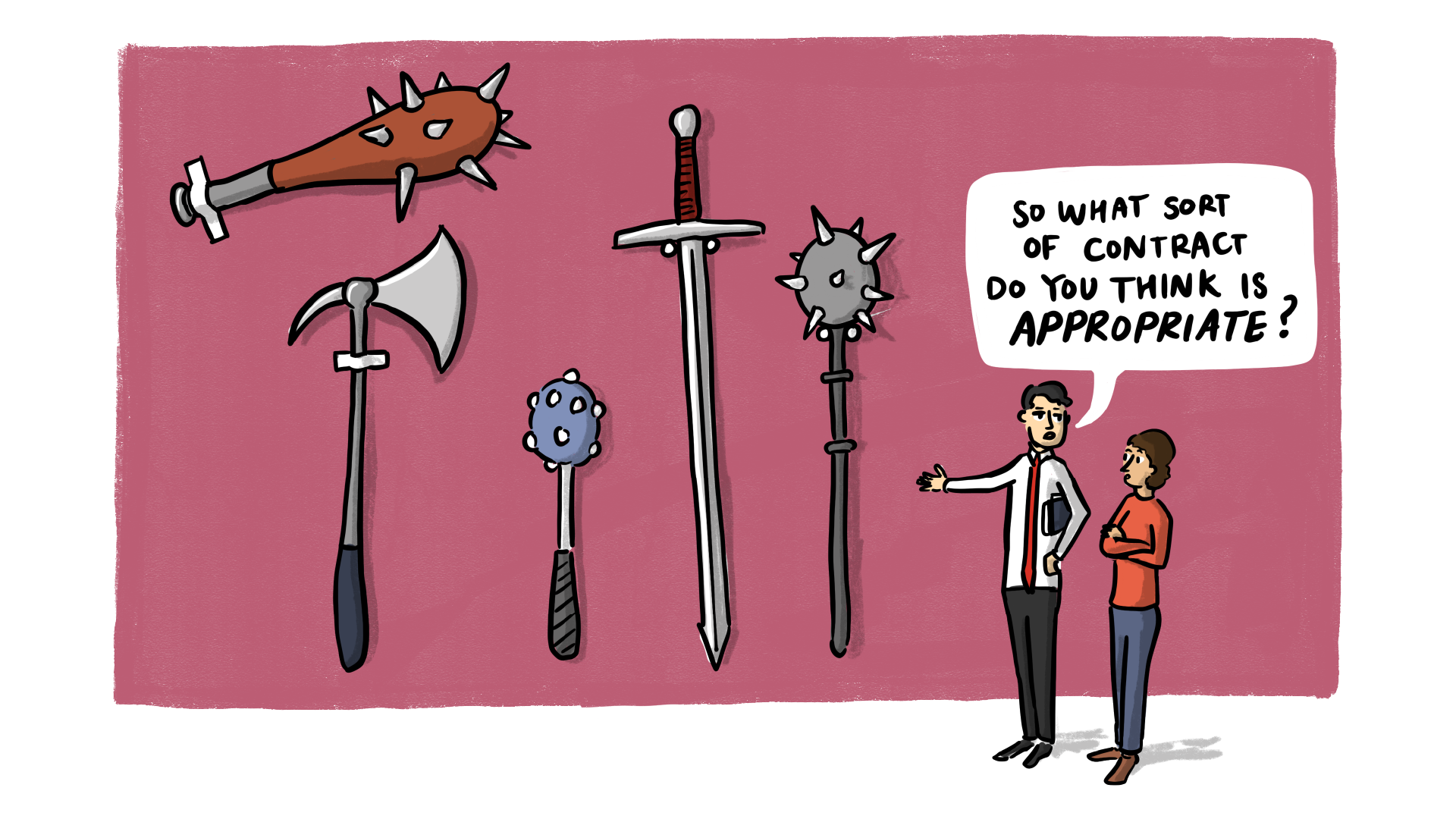 A wall displaying medieval weapons — a spiked mace, axe, flail, sword and morning star — while a man asks a woman 'So what sort of contract do you think is appropriate?'